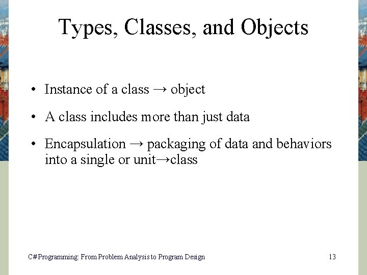 Types, Classes, and Objects • Instance of a class → object • A class