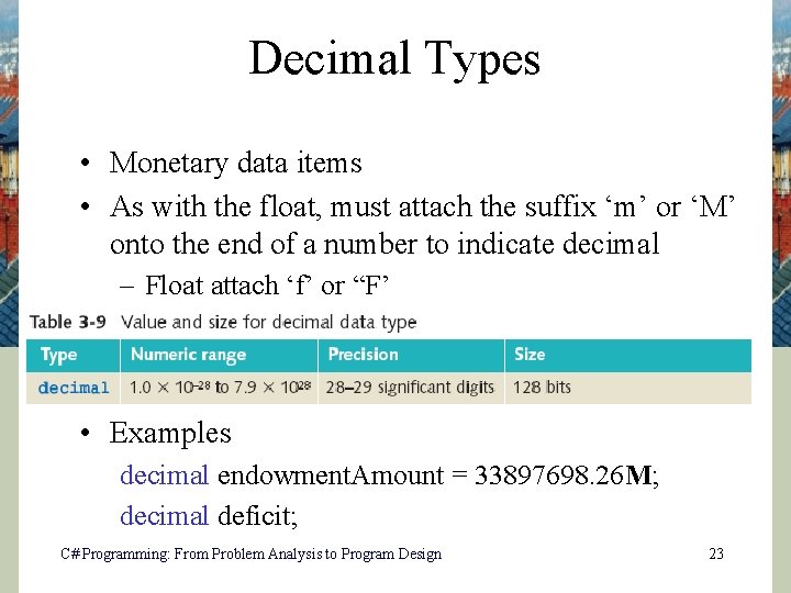 Decimal Types • Monetary data items • As with the float, must attach the