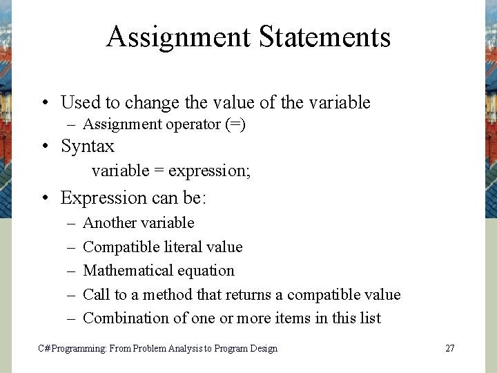 Assignment Statements • Used to change the value of the variable – Assignment operator