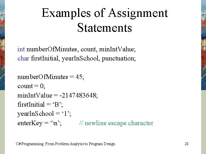 Examples of Assignment Statements int number. Of. Minutes, count, min. Int. Value; char first.