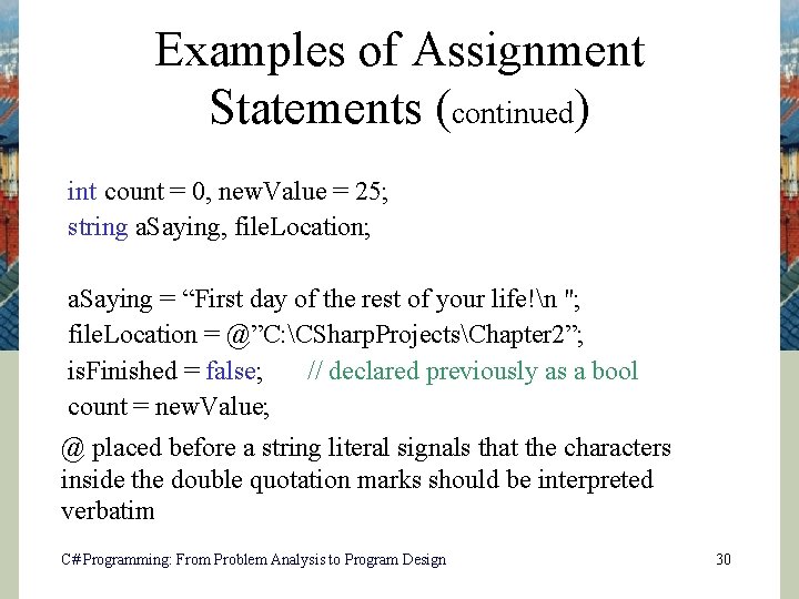 Examples of Assignment Statements (continued) int count = 0, new. Value = 25; string