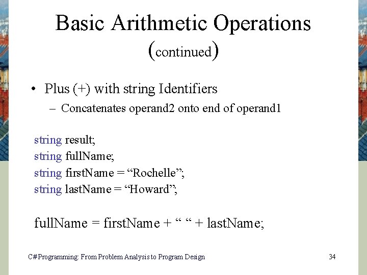 Basic Arithmetic Operations (continued) • Plus (+) with string Identifiers – Concatenates operand 2