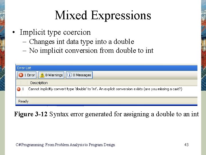 Mixed Expressions • Implicit type coercion – Changes int data type into a double