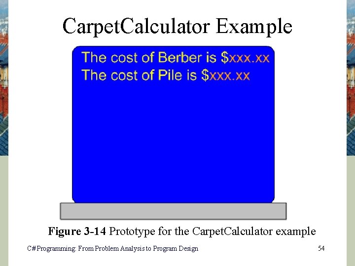 Carpet. Calculator Example Figure 3 -14 Prototype for the Carpet. Calculator example C# Programming: