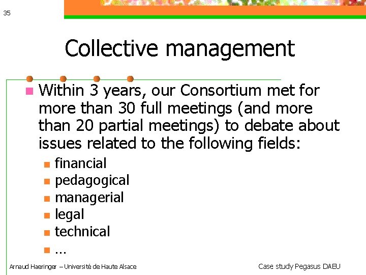 35 Collective management Within 3 years, our Consortium met for more than 30 full