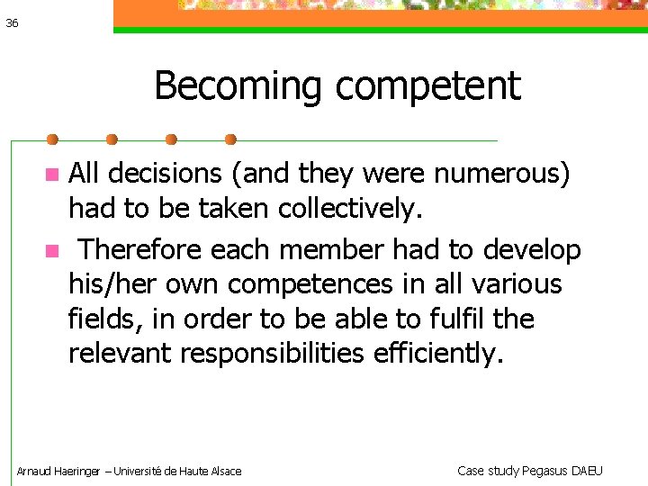 36 Becoming competent All decisions (and they were numerous) had to be taken collectively.