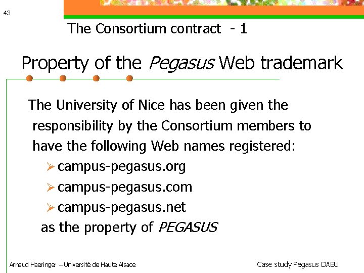 43 The Consortium contract - 1 Property of the Pegasus Web trademark The University