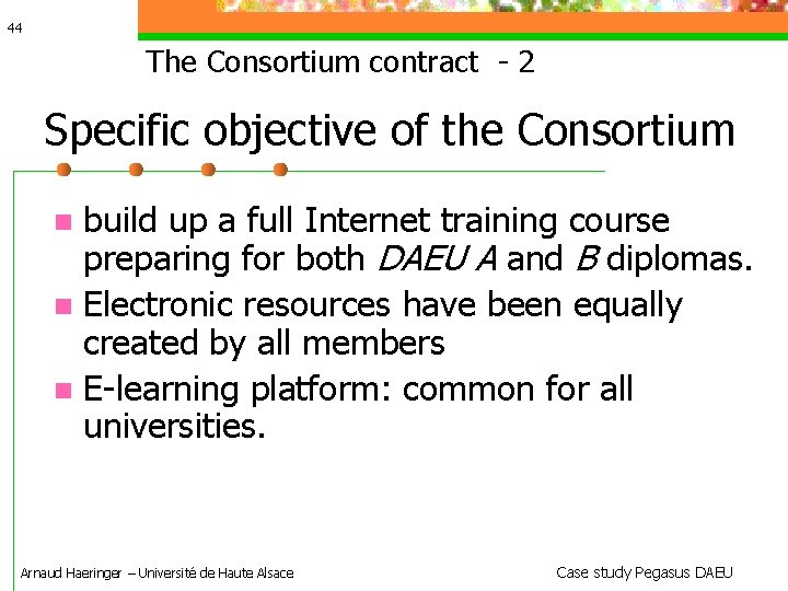 44 The Consortium contract - 2 Specific objective of the Consortium build up a