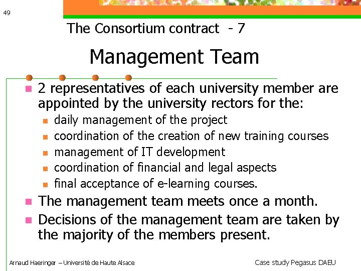 49 The Consortium contract - 7 Management Team 2 representatives of each university member