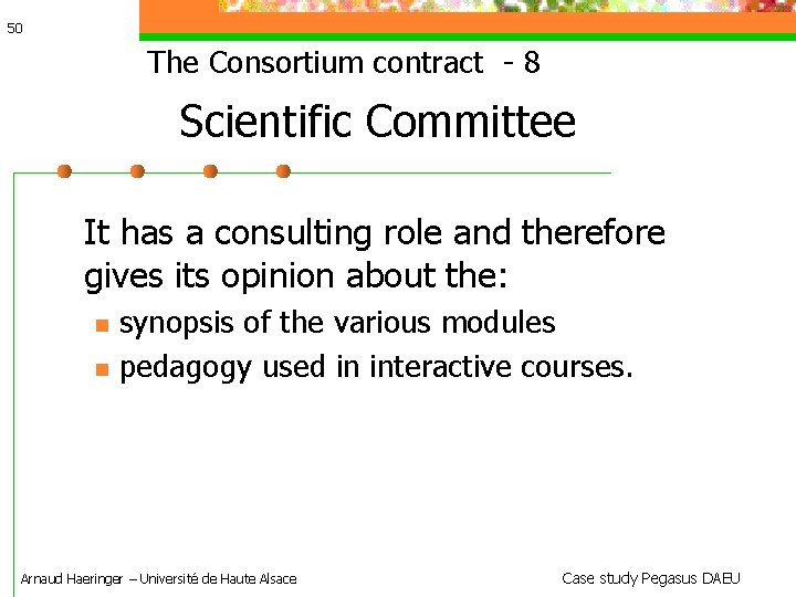 50 The Consortium contract - 8 Scientific Committee It has a consulting role and