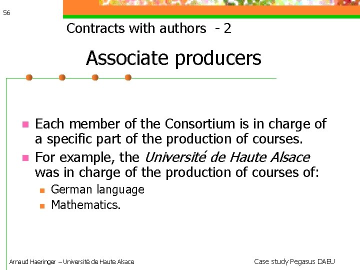 56 Contracts with authors - 2 Associate producers Each member of the Consortium is