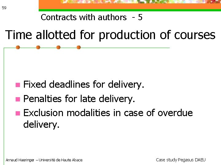 59 Contracts with authors - 5 Time allotted for production of courses Fixed deadlines