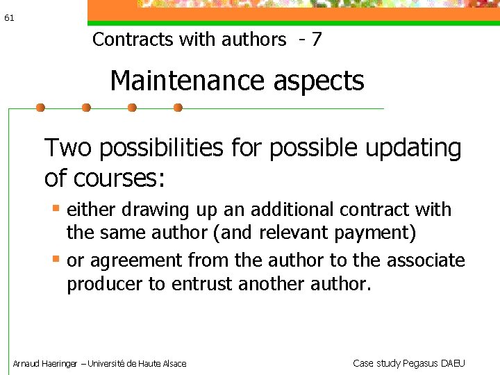 61 Contracts with authors - 7 Maintenance aspects Two possibilities for possible updating of