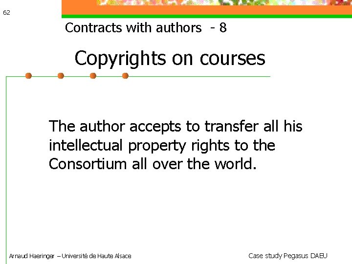62 Contracts with authors - 8 Copyrights on courses The author accepts to transfer