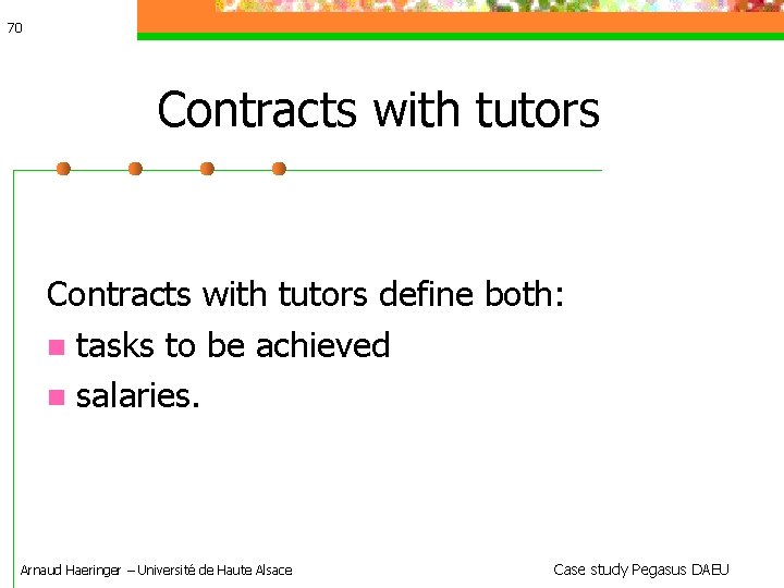 70 Contracts with tutors define both: tasks to be achieved salaries. Arnaud Haeringer –