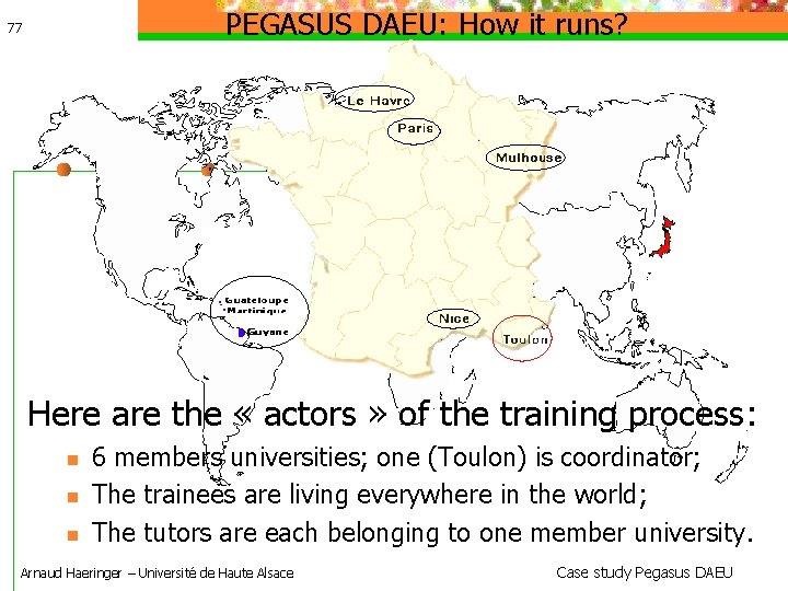 PEGASUS DAEU: How it runs? 77 Here are the « actors » of the