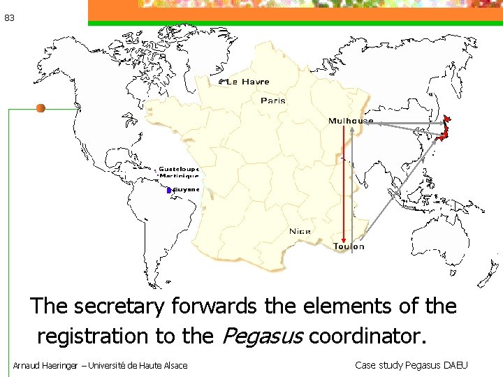 83 The secretary forwards the elements of the registration to the Pegasus coordinator. Arnaud
