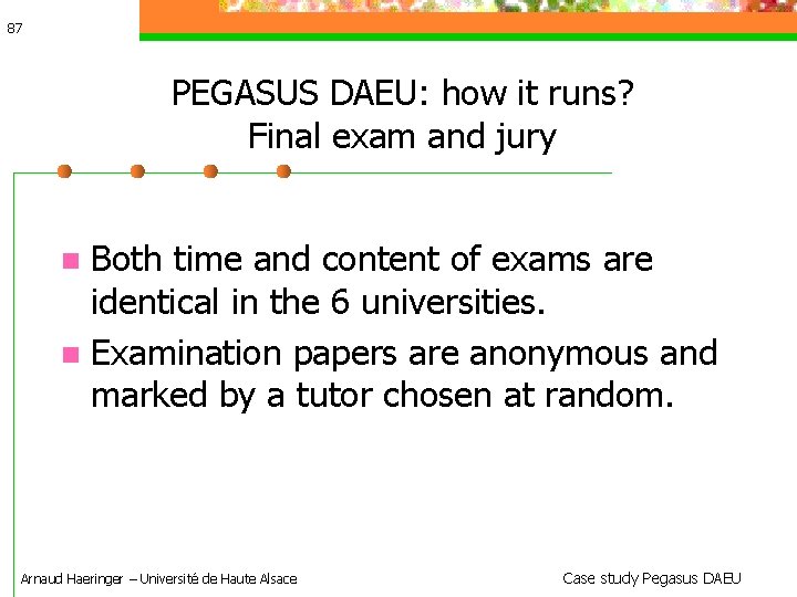 87 PEGASUS DAEU: how it runs? Final exam and jury Both time and content