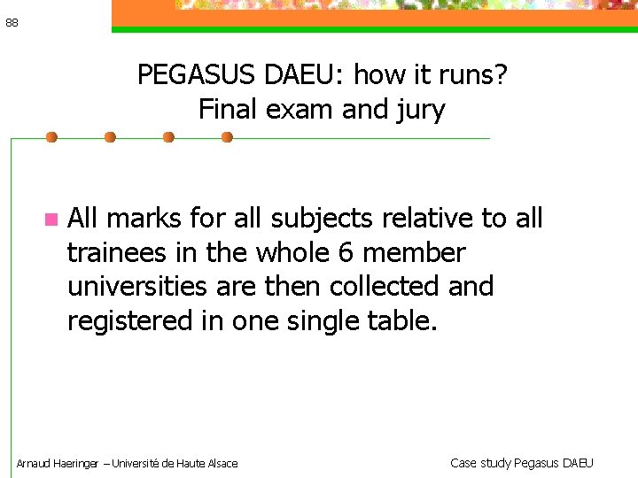 88 PEGASUS DAEU: how it runs? Final exam and jury All marks for all