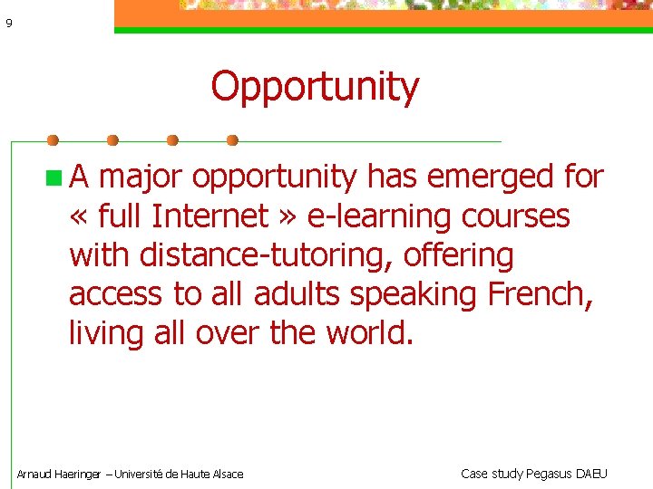 9 Opportunity A major opportunity has emerged for « full Internet » e-learning courses