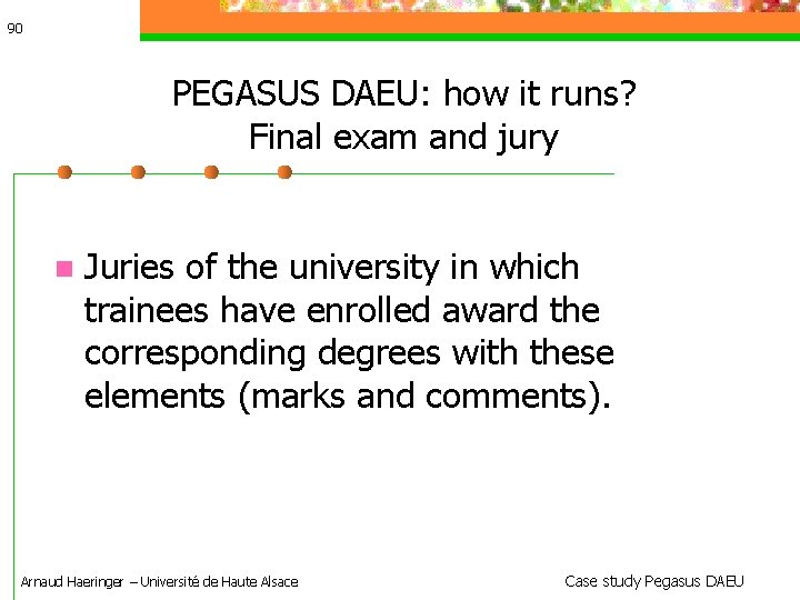 90 PEGASUS DAEU: how it runs? Final exam and jury Juries of the university