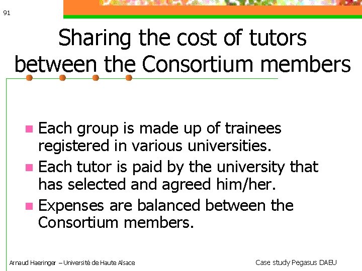 91 Sharing the cost of tutors between the Consortium members Each group is made