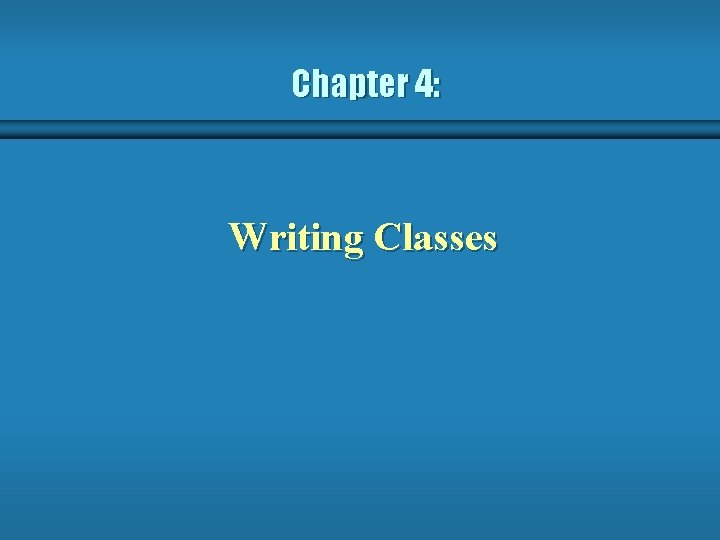 Chapter 4: Writing Classes 