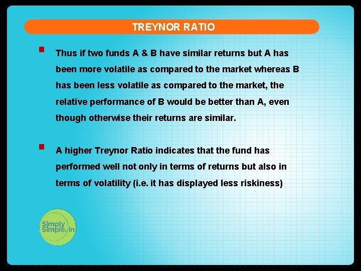 TREYNOR RATIO § Thus if two funds A & B have similar returns but