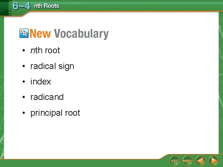  • nth root • radical sign • index • radicand • principal root