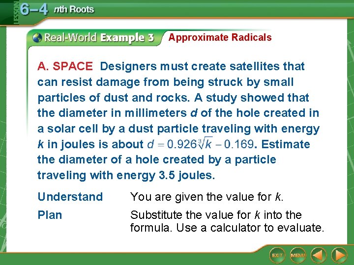 Approximate Radicals A. SPACE Designers must create satellites that can resist damage from being