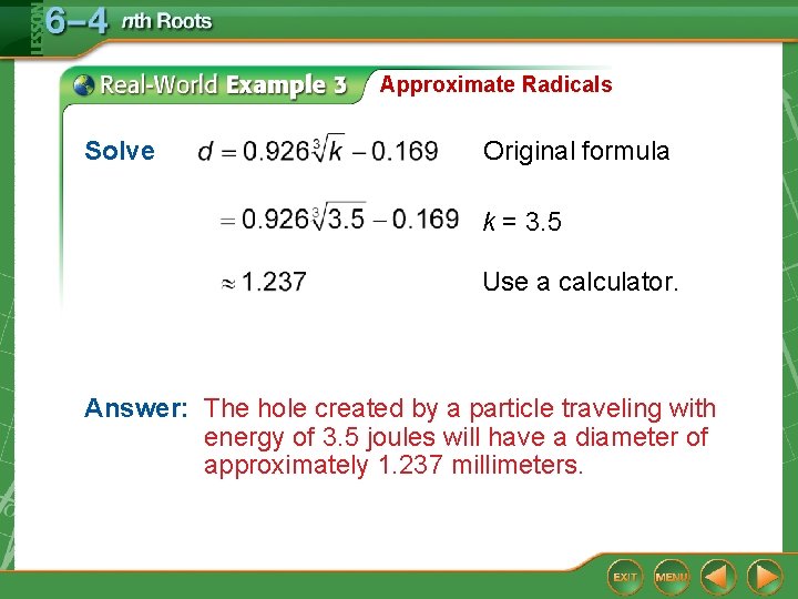 Approximate Radicals Solve Original formula k = 3. 5 Use a calculator. Answer: The