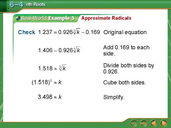 Approximate Radicals Check Original equation Add 0. 169 to each side. Divide both sides