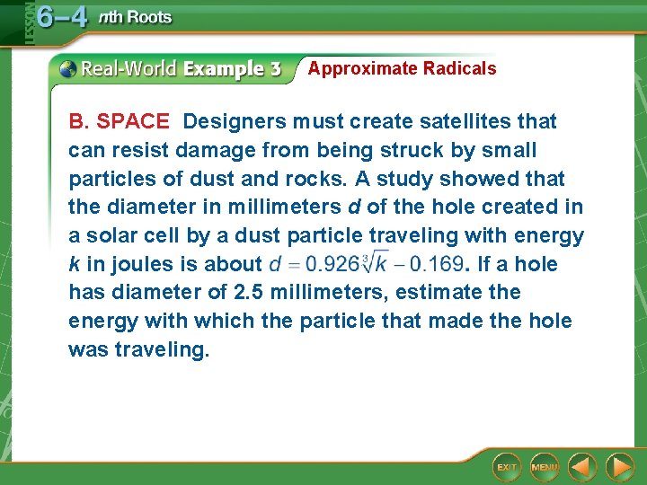 Approximate Radicals B. SPACE Designers must create satellites that can resist damage from being