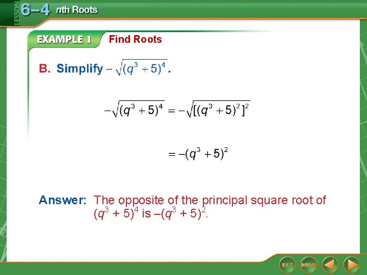 Find Roots Answer: The opposite of the principal square root of (q 3 +