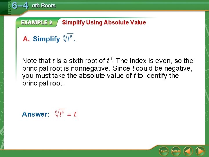 Simplify Using Absolute Value Note that t is a sixth root of t 6.