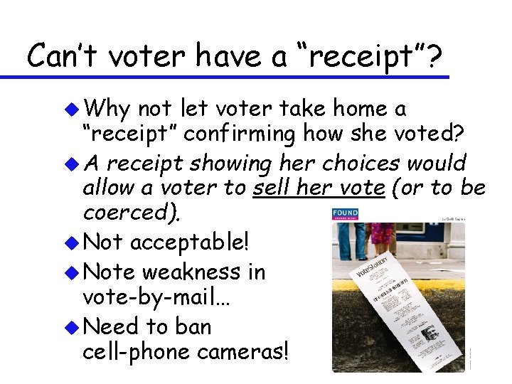 Can’t voter have a “receipt”? u Why not let voter take home a “receipt”