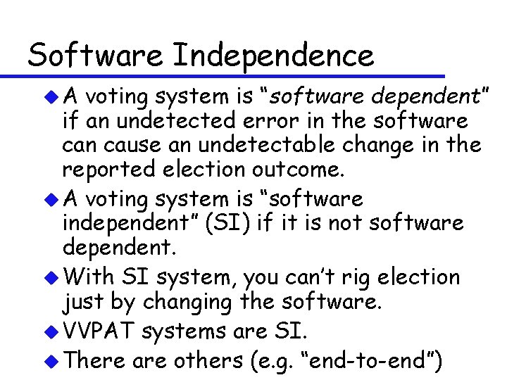 Software Independence u. A voting system is “software dependent” if an undetected error in