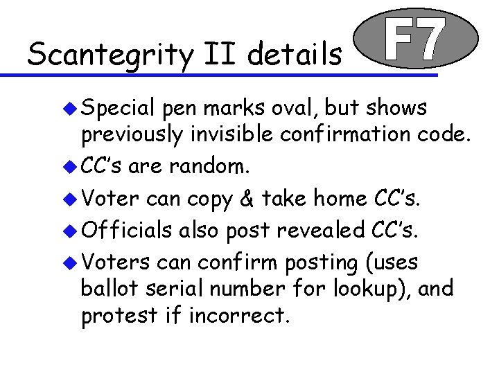 Scantegrity II details u Special pen marks oval, but shows previously invisible confirmation code.