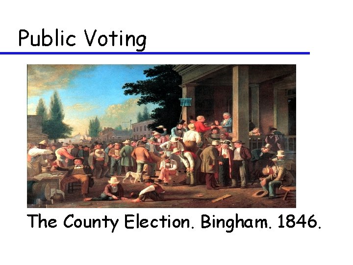 Public Voting The County Election. Bingham. 1846. 
