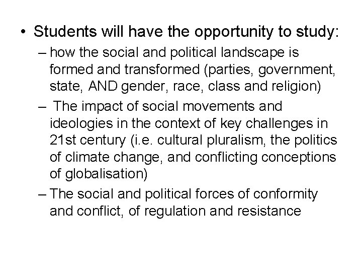  • Students will have the opportunity to study: – how the social and