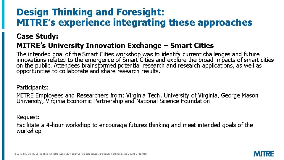 Design Thinking and Foresight: MITRE’s experience integrating these approaches Case Study: MITRE’s University Innovation