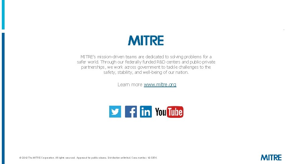 MITRE’s mission-driven teams are dedicated to solving problems for a safer world. Through our