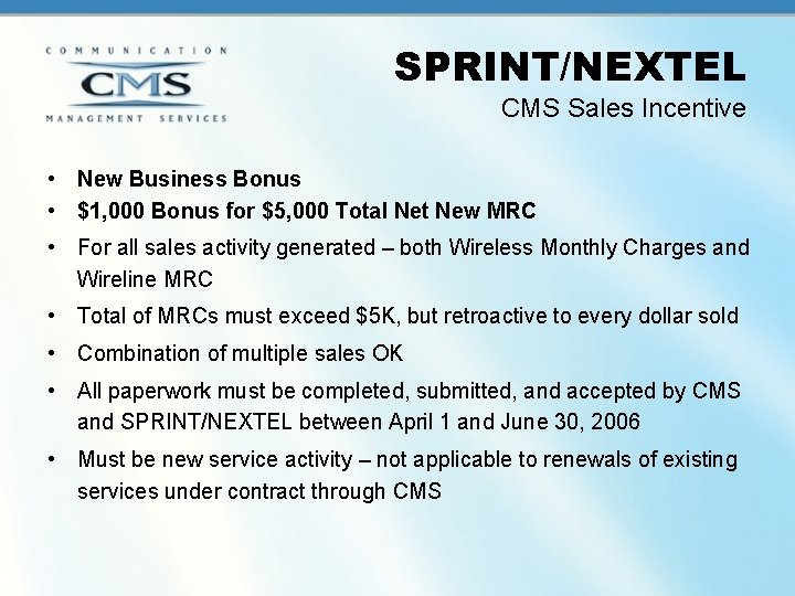 SPRINT/NEXTEL CMS Sales Incentive • New Business Bonus • $1, 000 Bonus for $5,