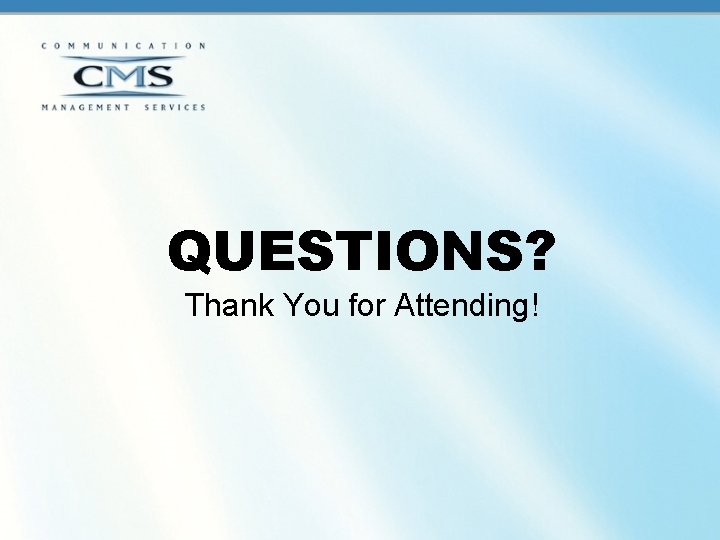 QUESTIONS? Thank You for Attending! 