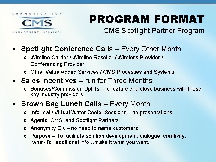 PROGRAM FORMAT CMS Spotlight Partner Program • Spotlight Conference Calls – Every Other Month PROGRAM FORMAT CMS Spotlight Partner Program • Spotlight Conference Calls – Every Other Month