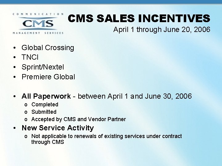 CMS SALES INCENTIVES April 1 through June 20, 2006 • • Global Crossing TNCI