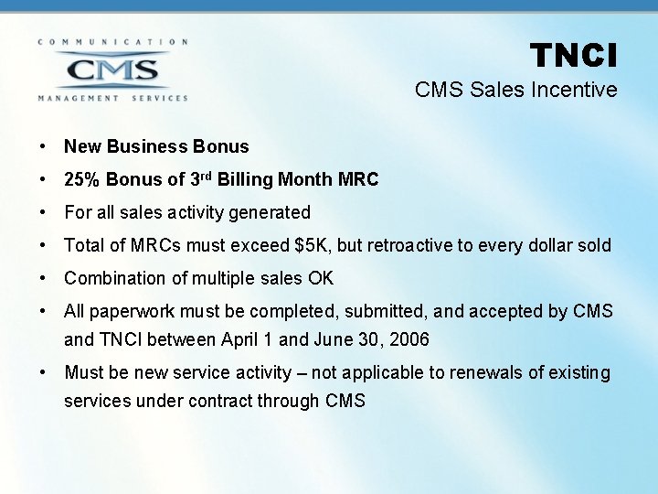 TNCI CMS Sales Incentive • New Business Bonus • 25% Bonus of 3 rd