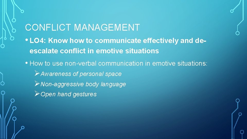 CONFLICT MANAGEMENT • LO 4: Know how to communicate effectively and deescalate conflict in