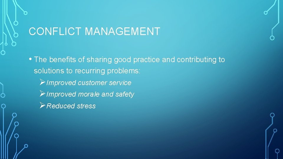 CONFLICT MANAGEMENT • The benefits of sharing good practice and contributing to solutions to
