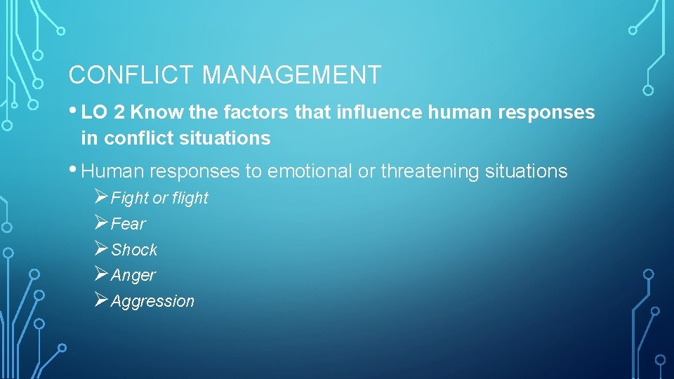 CONFLICT MANAGEMENT • LO 2 Know the factors that influence human responses in conflict